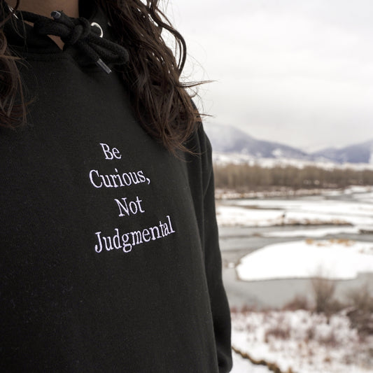 Be Curious, Not Judgmental Unisex Hoodie